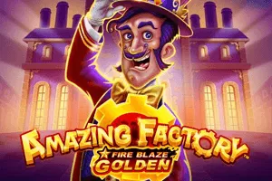 Playtech : Fire Blaze Golden: Amazing Factory - HUNIAN138